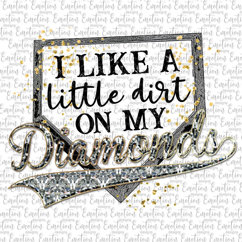 I Like a Little Dirt on My Diamonds PNG Baseball Instant | Etsy