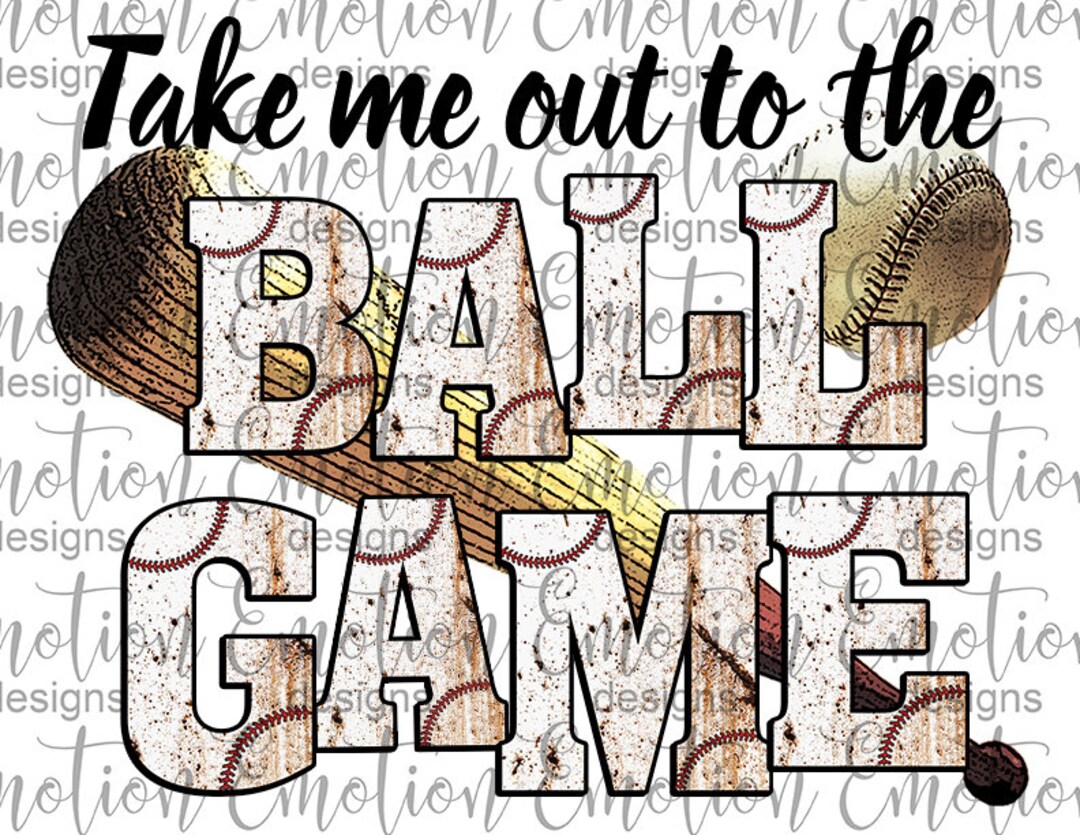 Take Me Out to the Ball Game PNG, Instant Download, Sublimation