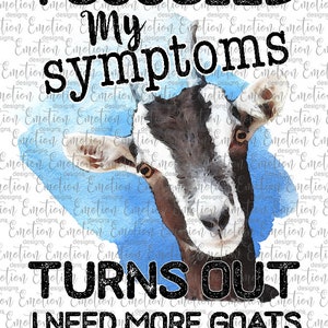 I Googled My Symptoms Goats, instant download, Sublimation graphics, PNG, DTF printing