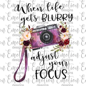 When life gets blurry, adjust your Focus camera Clipart, instant download, PNG, Sublimation Design, Scrapbooking, DTF printing