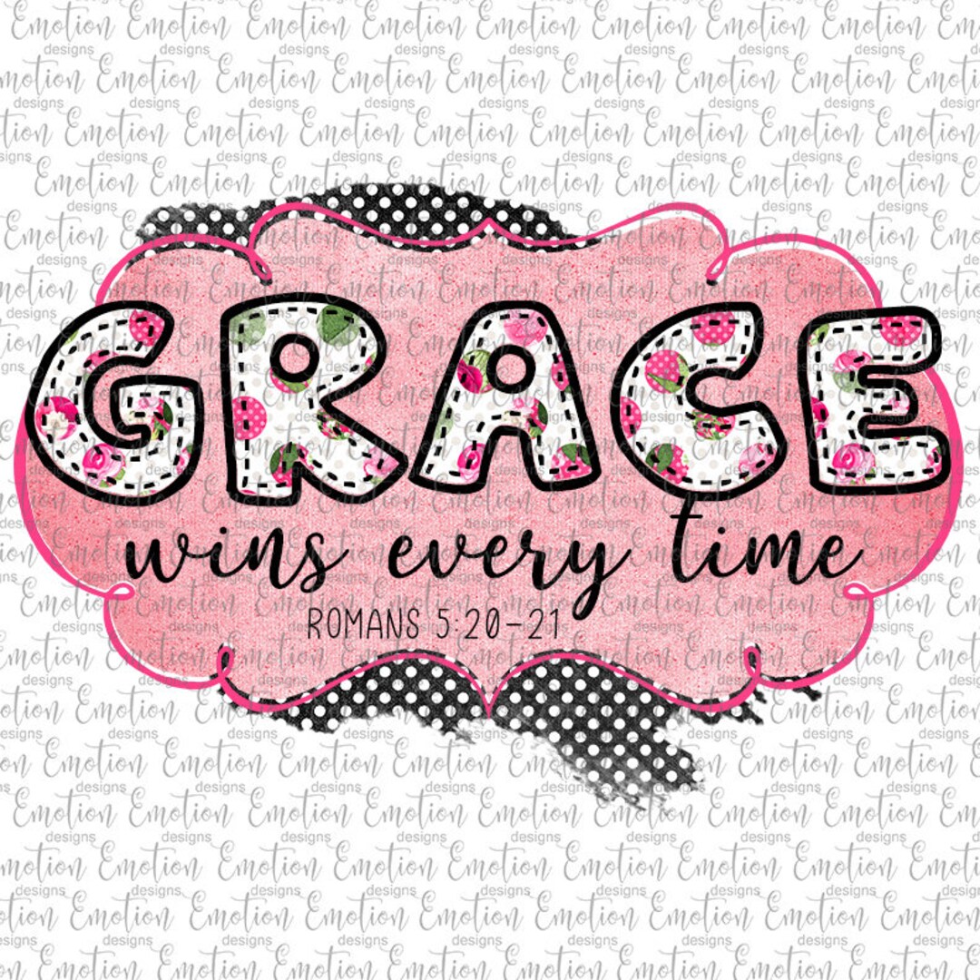 Grace Wins Every Time, Instant Download, Sublimation Graphics, PNG, DTF ...