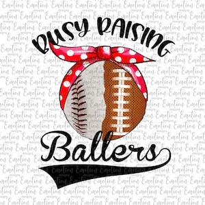 Busy Raising Ballers Baseball Football PNG, Clipart, softball, instant download, sublimation, DTF printing