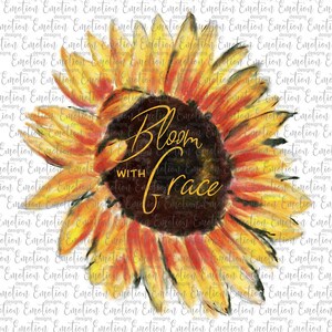 Bloom with Grace Sunflower PNG, instant download, Sublimation Graphics, Clipart, DTF printing