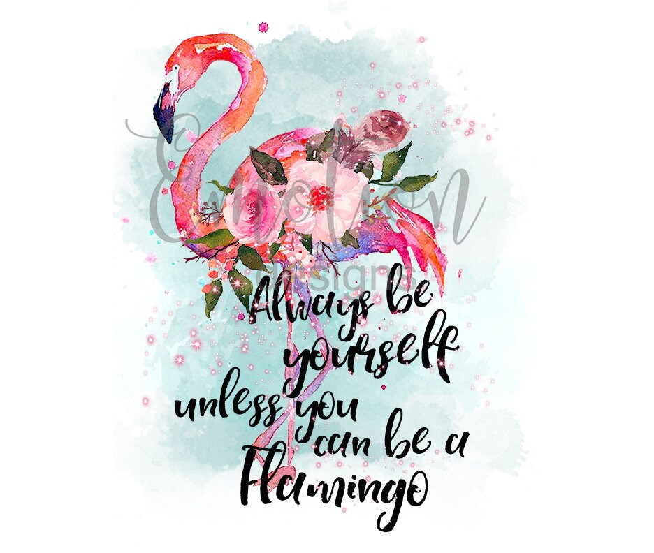 Always be yourself unless you can be a flamingo clipart Etsy