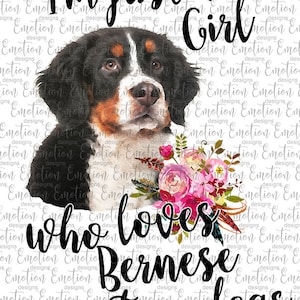 I&#39;m just a girl who loves Bernese mountain dogs clipart, instant download, Sublimation graphics, PNG, DTF printing