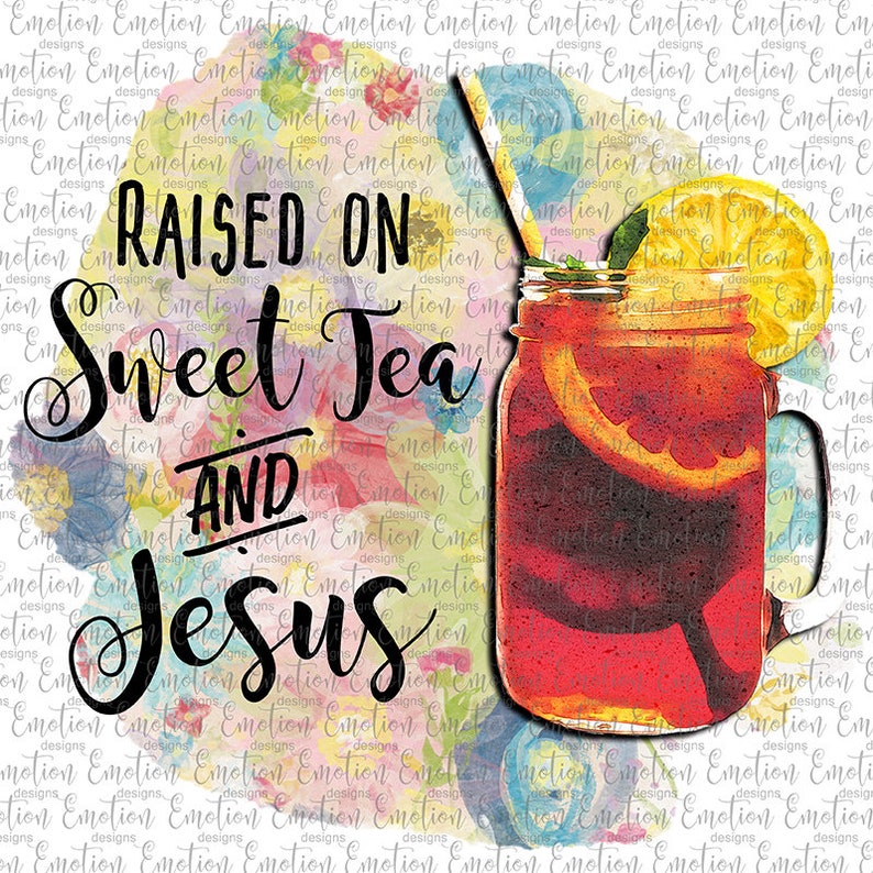 Try Jesus Tea Raised on Sweet Tea and Jesus PNG, Clipart, Instant Download ...