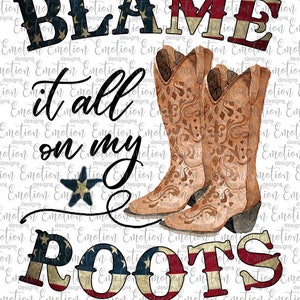 Blame It All on My Roots PNG Clipart Instant Download - Etsy