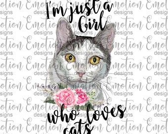 I'm just a girl who loves cats clipart, instant download, Sublimation graphics, PNG, DTF printing