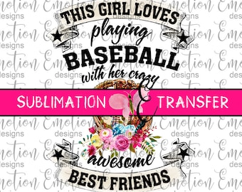 SUBLIMATION TRANSFER, This Girl Loves Playing Baseball, sublimation