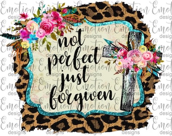 Not perfect, just forgiven, instant download, Sublimation graphics, PNG, DTF printing