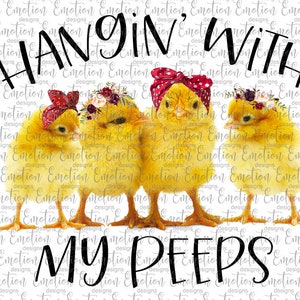 Hangin&#39; With My Peeps 4 chicks PNG, instant download, Sublimation Graphics, Clipart, DTF printing
