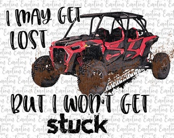 Off Road Might Get Lost But Won/'t Get Stuck UTV Sublimation Transfer Razor Ready to Press