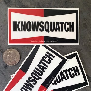 Iknowsquatch sticker sasquatch sticker bigfoot sticker I KNOW SQUATCH