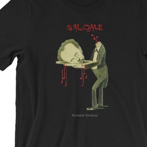 Richard Strauss Opera Salome Conductor Composer T-shirt  Comic Satire Soprano baritone tenor who perform operas ballads plays musicals