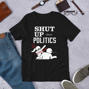 Shut up over politiek T-shirt republikeinse democraat conservatieve liberale links rechtspolitieke Fake Nieuws Top niet-politieke stop het al