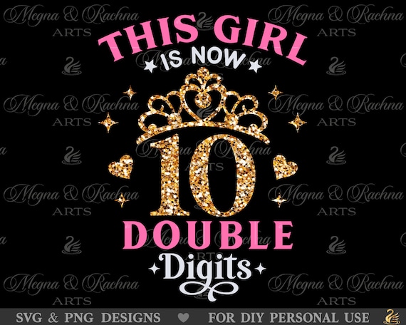 This Girl Is Now 10 Double Digits-10th Birthday This Girl Is Now 10 Double Digits-10th Birthday