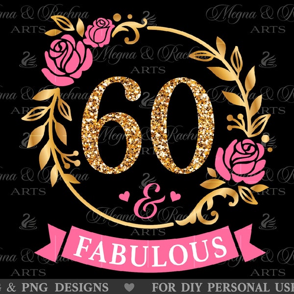 60th Birthday Svg, 60 and Fabulous Svg,  60th Birthday Svg For Women, 60 Years Old Svg, Sixty Birthday Svg, Fabulous 60 Svg, 60th svg