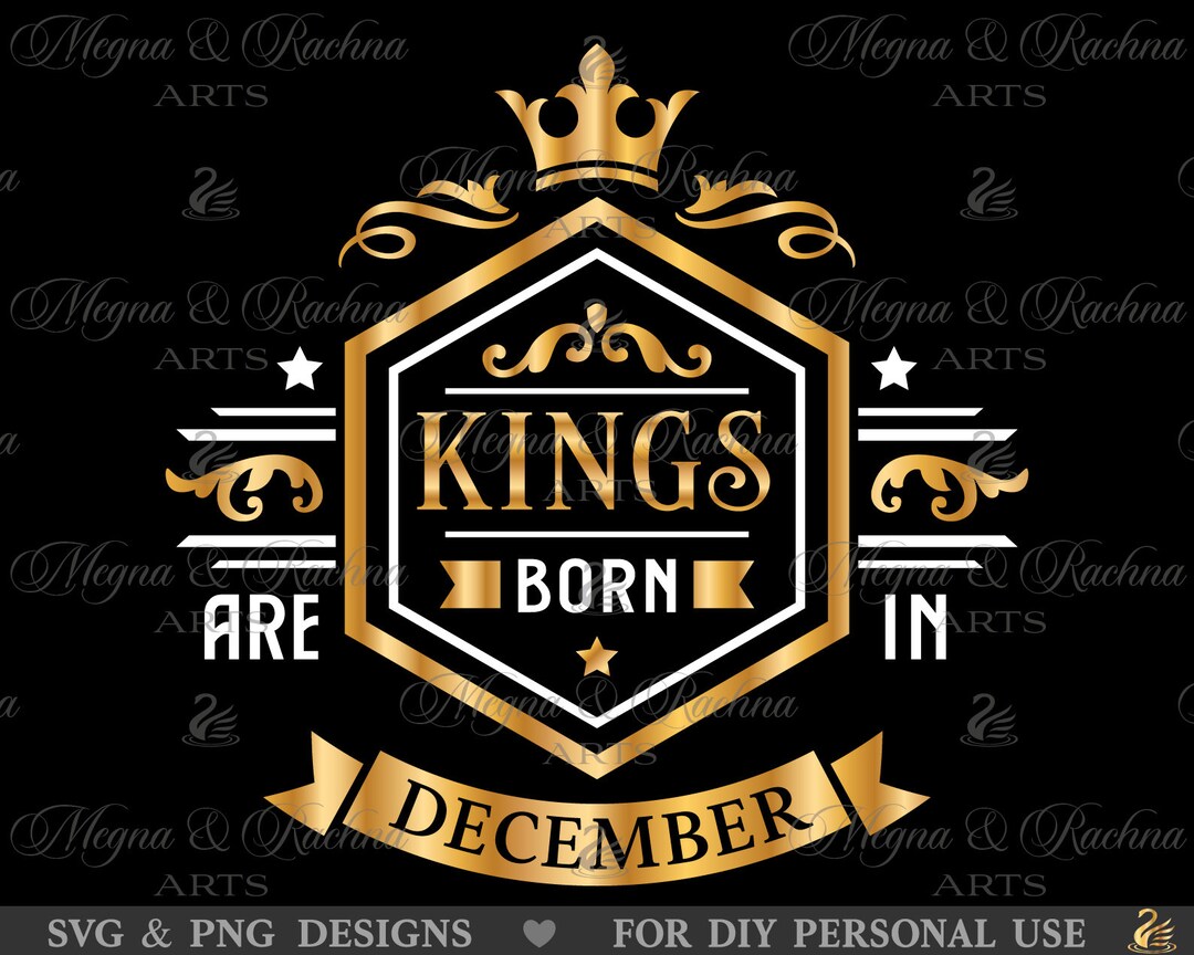 Kings Are Born in December Svg, December Birthday Svg, December Husband ...