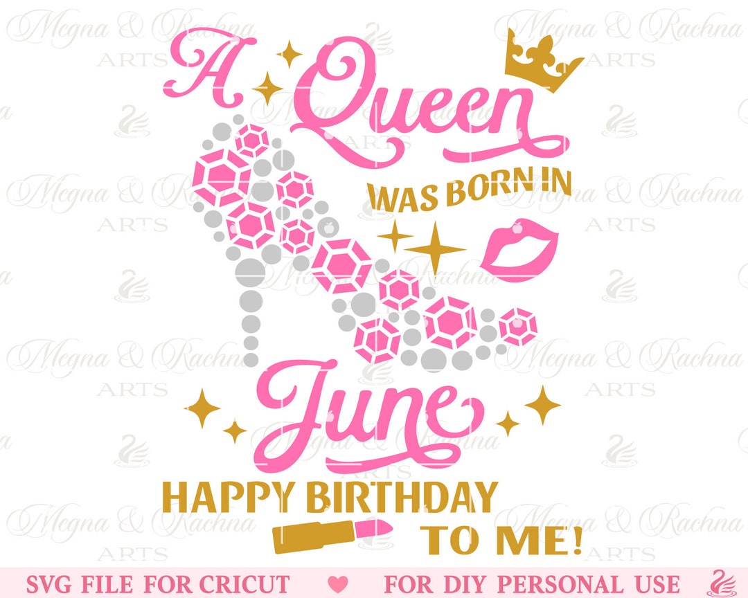 A Queen Was Born in June Happy Birthday to Me Svg Birthday Etsy