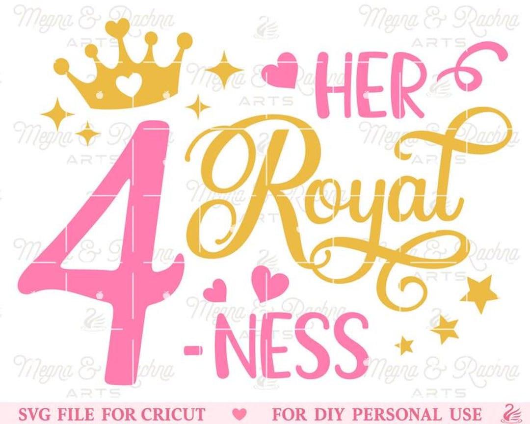 4th Birthday Svg, Her Royal Fourness Svg, Her Royal Ness Svg, Her Royal ...