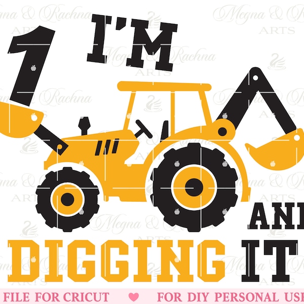 Im 1 And Digging It Svg, Construction Svg, 1st Birthday Svg, Excavator Svg,Truck Svg,Boys Birthday Svg, Kids Birthday Svg,First Birthday Svg