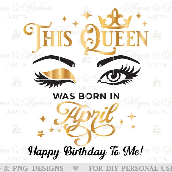 This Queen Was Born In April Svg, April Queen Svg, Birthday Girl Eyes Svg, Birthday Lashes Svg,Eyebrows Birthday Girl Queens Women Shirt Png