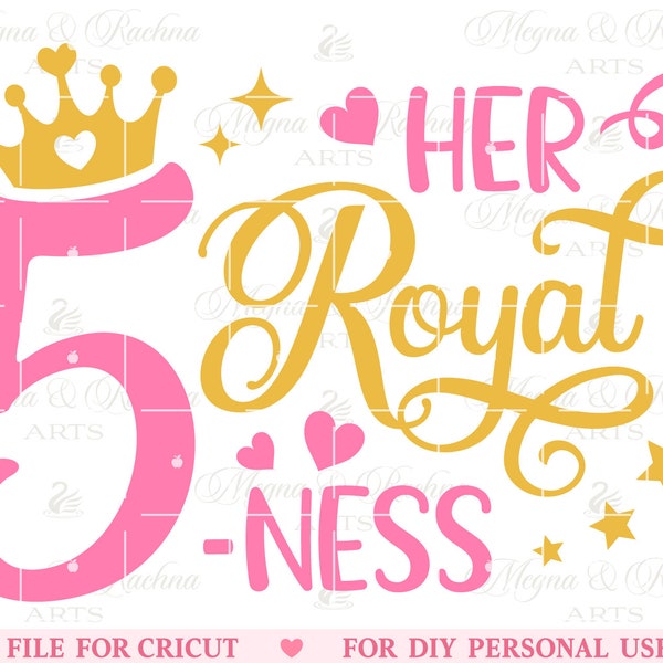5th Birthday Svg, Her Royal Fiveness Svg, Her Royal ness Svg, Her Royal 5ness svg, Fifth Birthday Shirt Svg, Girl Princess Birthday, Cricut