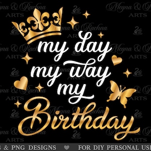 La mia giornata a modo mio il mio compleanno in formato SVG, è il mio compleanno in formato Svg, camicia di compleanno in formato Svg, compleanno di ragazze in formato Svg, compleanno di donne in formato Svg, festa di compleanno in formato Svg, regalo