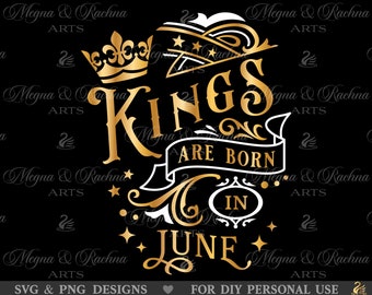 Kings Are Born in June Svg, June Husband Svg, June Birthday Svg, Kings Birthday Svg, Men Born In June Svg, Mens Birthday Shirt Svg