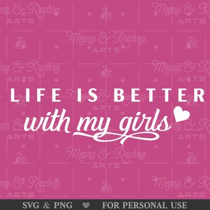 Life Is Better With My Girls Svg, Girls mom Svg, Mom Life Svg, Girl mom life Svg, Girl mom Shirt Svg, Family Svg,Girls mom png, Girlmom svg