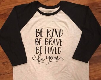 Be Kind, Be Brave, Be Loved, Be You