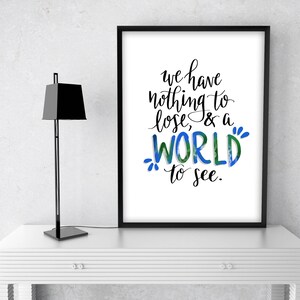 Wir haben nichts zu verlieren und eine Welt zu sehen Sofortiger Download Kalligraphie Printable