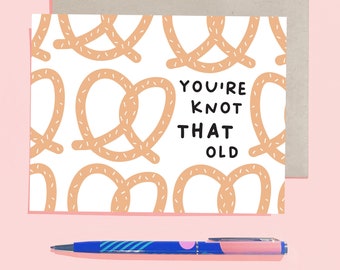 You're Knot That Old - Modern Foodie Birthday Card