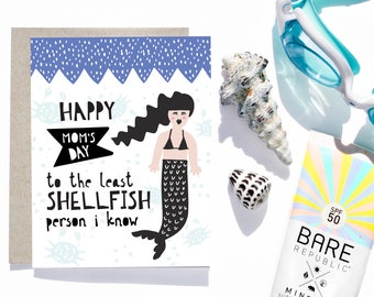 Mermaid Mother's Day Card / Happy Mom's Day, You're the Least Shellfish Person I Know / Modern, Handmade and Unique