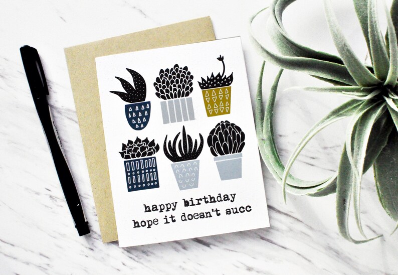 Succulent Birthday Card / Funny Modern / Happy Birthday. Hope It Doesnt Succ. / plants / Kraft Envelope / Handmade in California / Humor image 1