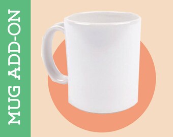Add-On: Add a Glossy White Coffee Mug matching your poster!