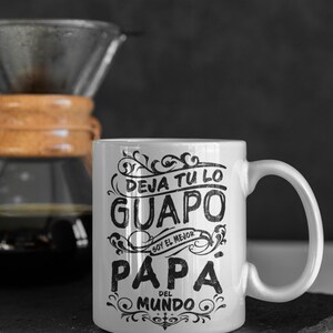 Regalo Para Papas Deja Tu Lo Guapo Soy El Mejor Papa Del Mundo Taza De ...