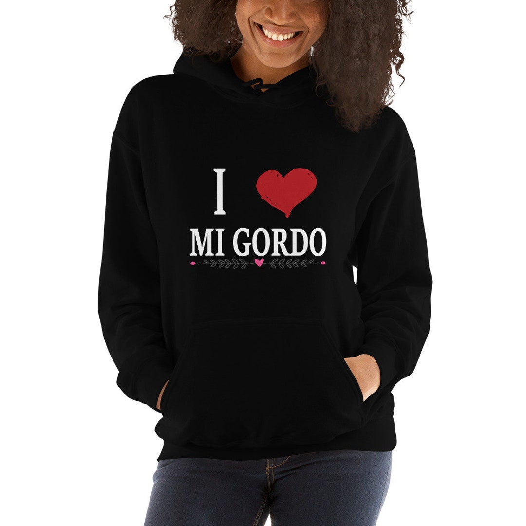 I Love Mi Gordo Hoodie Sweater My Gordo Mujer for Women Etsy