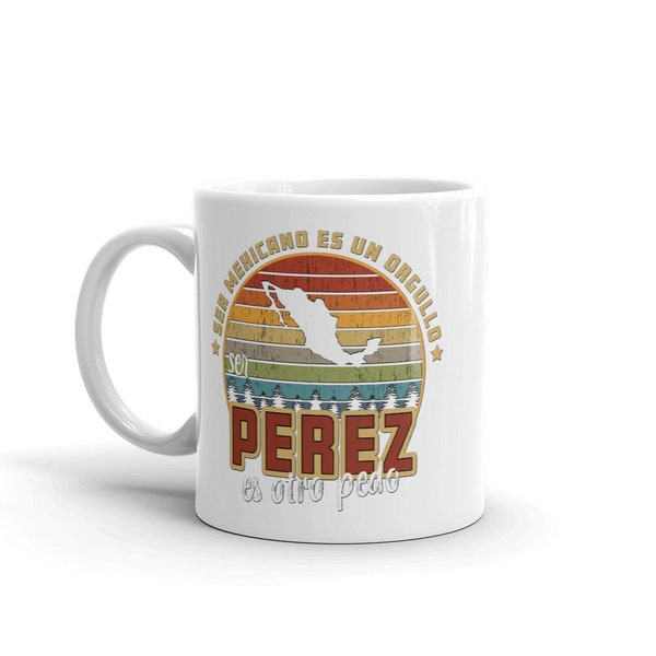 Ser Mexicano es Un Orgullo Ser Perez es Otro Pedo Coffee Mug Taza Jarra Cafe Regalo Mug