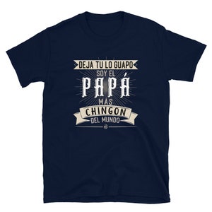 Deja Tu Lo Guapo Soy El Papa Mas Chingon Del Mundo Regalo Dia Del Padre ...