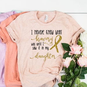 I Never Knew What Bravery Was Until I Saw It In My Childhood Cancer Shirt, Childhood Cancer Awareness Shirt, Pediatric Cancer T Shirt