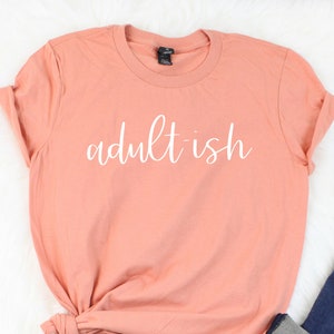 Adult-ish T-shirt Adultish Shirt Humorous Tee Adulting Top