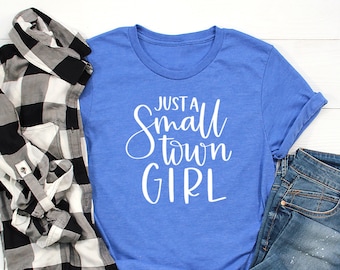 Just A Small Town Girl T-Shirt: Country Music Concert Tee