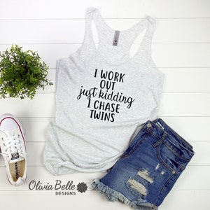 I Work Out Just Kidding I Chase Twins Tank Top For Women Twin Mom Gift Mom of Twins Mama Shirt Funny Gift for Mothers Day Mom Life Racerback