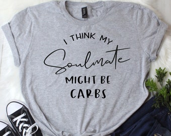 Camiseta divertida de San Valentín: Los carbohidratos podrían ser tu alma gemela - Regalo de Galentine