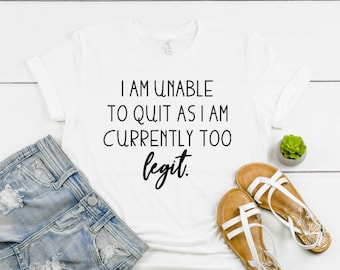 Too Legit to Quit Shirt: Funny Hip Hop Tee for Women