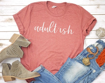 Adult-ish T-Shirt: Funny Adulting Shirt for Women