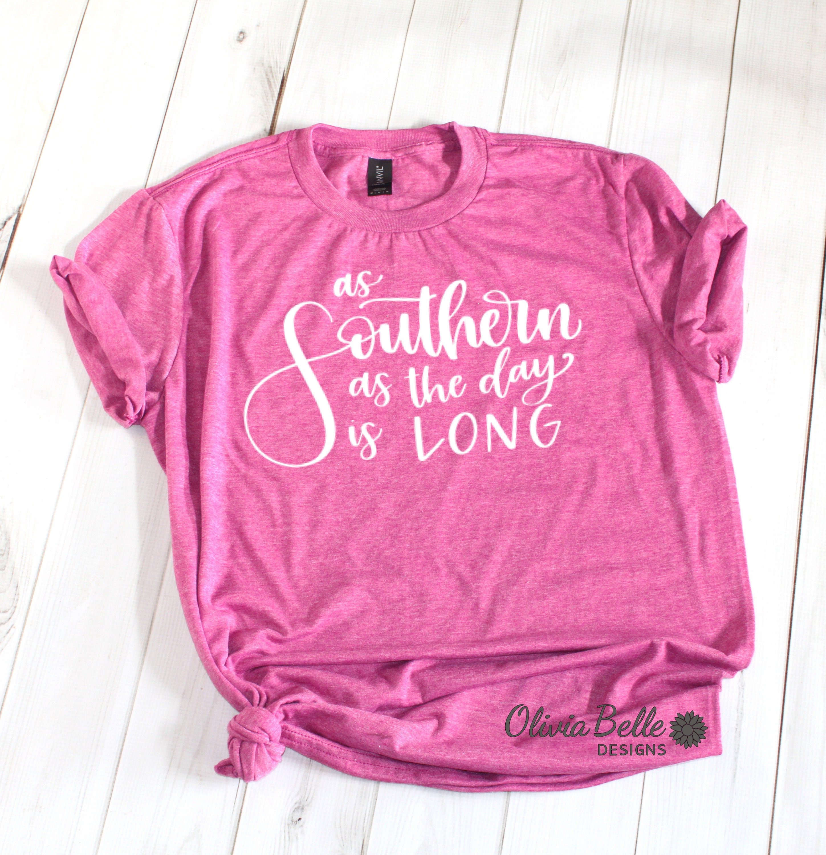 As Southern as the Day is Long Shirt Southern Girl Shirt Etsy