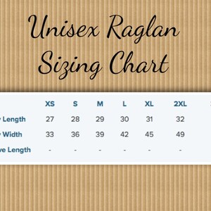 May include: Unisex raglan sizing chart with measurements in inches for XS, S, M, L, XL, 2XL, and 3XL sizes. The chart shows body length, body width, and sleeve length.