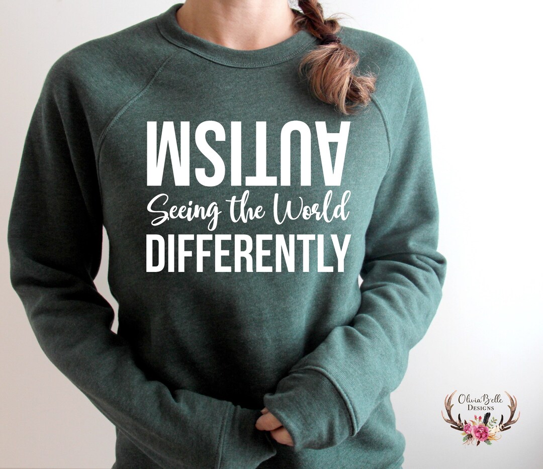 AUTISM Sweatshirt, Bella Canvas, Autism Seeing the World Differently